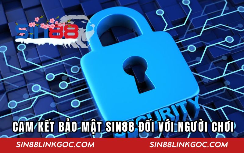Các cam kết bảo mật SIN88 đối với người chơi tham gia