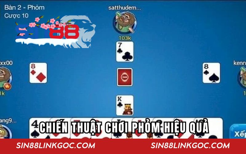 Bỏ túi những chiến thuật chơi Phỏm hiệu quả