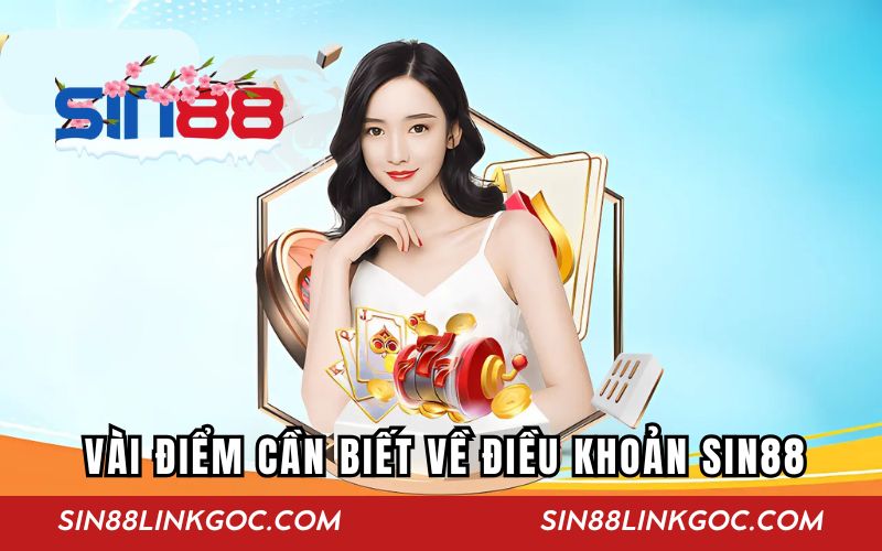 Vài điểm cần biết về điều khoản SIN88