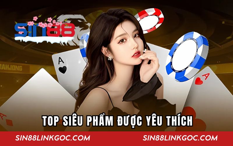 Top siêu phẩm được yêu thích