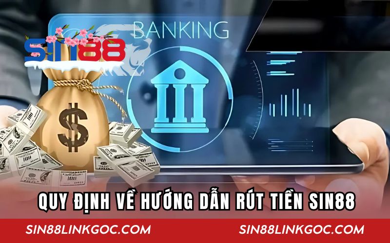 Quy định về hướng dẫn rút tiền SIN88 cần nắm rõ