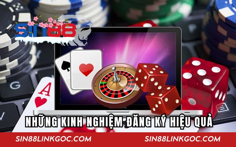 Những kinh nghiệm đăng ký nhà cái hiệu quả