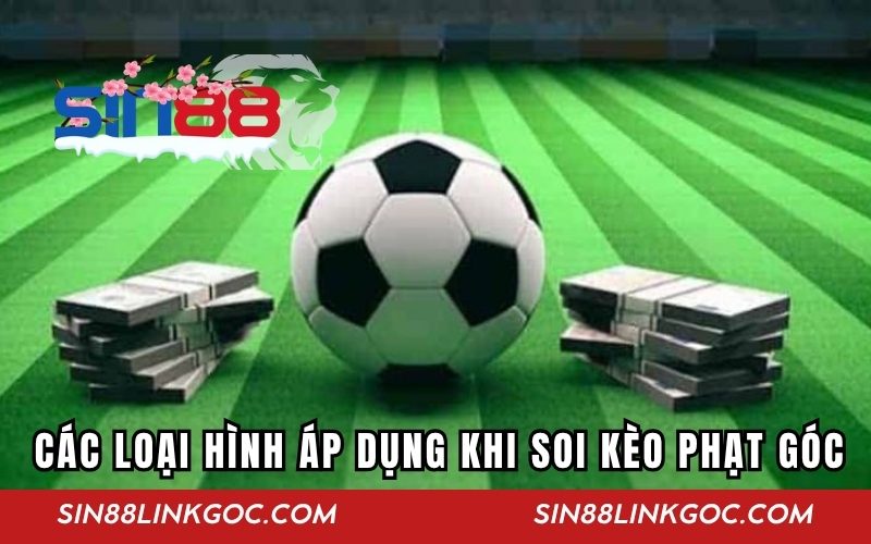 Các loại hình để soi kèo phổ biến nhất hiện nay
