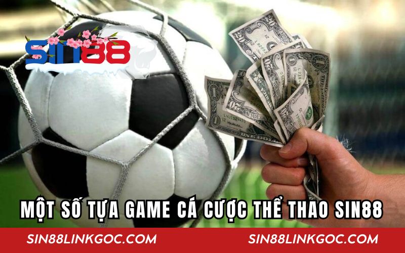 Một số tựa game cá cược thể thao SIN88 HOT nhất 2025