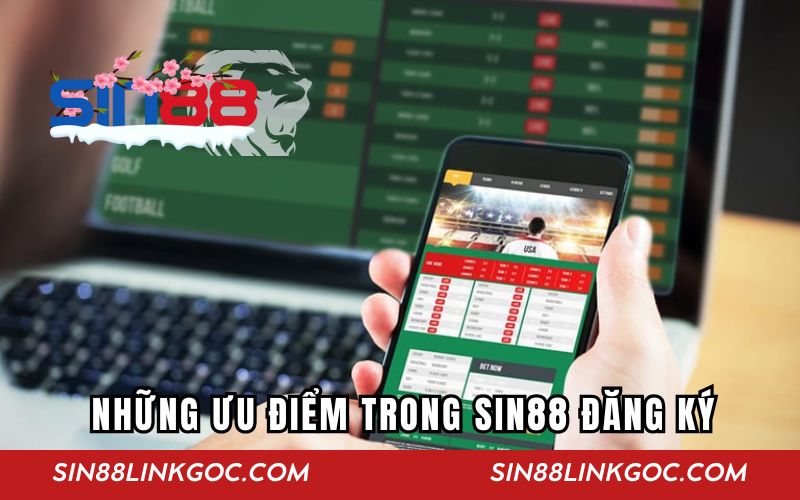 Những ưu điểm trong Sin88 đăng ký